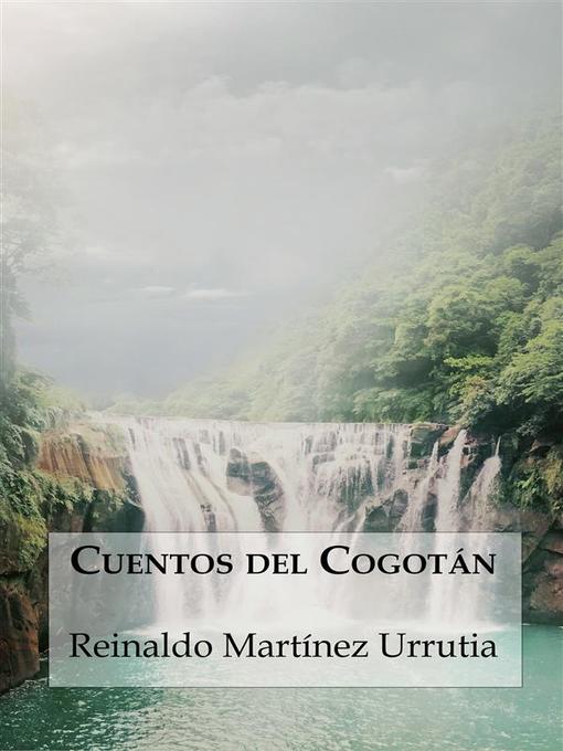 Title details for Cuentos del Cogotán by Reinaldo Martínez Urrutia - Available